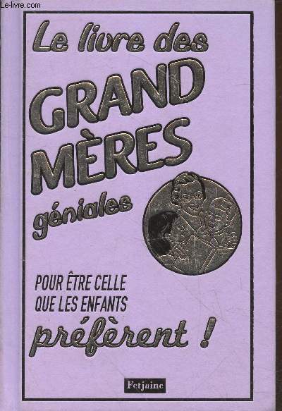 Le livre des grand mres gniales pour tre celle que les enfants prfrent!