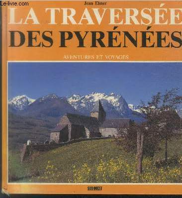 La traverse des Pyrnes : Aventures et voyages
