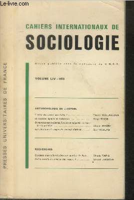 Cahiers Internationaux de Sociologie Volume LIV - Janvier - Juin 1973. Sommaire : Y a-t-il des castes aux Indes ? - La question agraire en Indochine par Serge Thion - Police sociale ou science des moeurs ? par Grard Lagneau - etc.