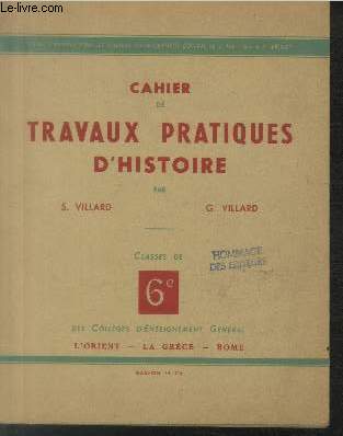 Cahier de travaux pratiques d'Histoire classe de Sixime des collges d'enseignement gnral - L'Antiquit : L'Orient - La Grce - Rome