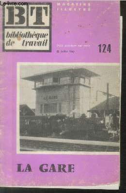 Bibliothque de Travail BT n124 - 22 juillet 1950 : La Gare. Sommaire : Le tableau des dparts - L'horaire de trains - L'acheminement des colis - Le chargement du colis - Une grande gare - etc.
