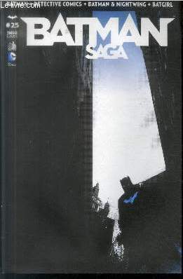 Batman Saga n25 Juin 2014. Sommaire :Bruce Wayne dans : L'arne - Cages - Le chat et la (chauve) souris - Abysse marital - Acceptation - etc.