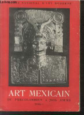 Art Mexicain : Du prcolombien  nos jours Tome 1 Mai-juillet 1952