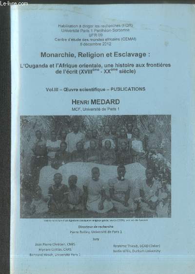 Monarchie, Religion et Esclavage :L'Ouganda et l'Afrique orientale, une histoire aux frontires de l'crit (XVIIIme - XXme sicle) Volume 3 : Oeuvres scientifiques - Publications