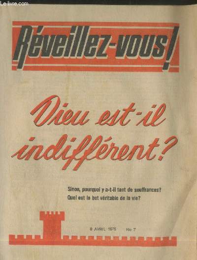 Rveillez-vous ! n7 - 8 avril 1975 :Dieu est-il indiffrent ? Sinon, pourquoi y a-t-il tant de souffrances ? Quel est le but vritable de la vie ?. Sommaire : Dieu se soucie-t-il des hommes ? - Qui est  l'origine de la souffrance humaine ? - etc.