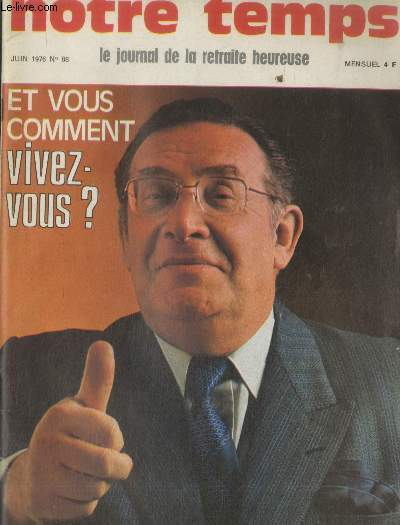 Notre temps n88 Juin 1976 - Le journal de la retraite heureuse : Et vous comment vivez-vous ? Sommaire : Les Martin et leur notaire : Le testament de Tante Elisabeth - Nous n'avons qu'un coeur mnageons-le - Quelle ville pour les retraits ? - etc.