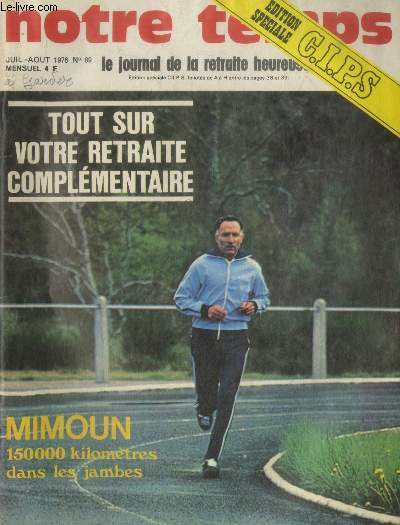 Notre temps n89 Juillet-Aot 1976- Le journal de la retraite heureuse : Tout sur votre retraite complmentaire - Mimoun 150000 kilomtres dans les jambes. Sommaire : Le point sur la retraite  soixante ans pour les travailleurs manuels et les mres etc.