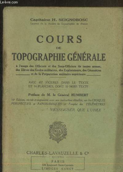 Cours de topographie gnrale  l'usage des officiers et des sous-officiers de toutes armes, des lves des coles militaires, des explorateurs, des gomtres et de la prparation militaire suprieure