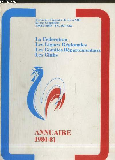 Annuaire 1980-81 : La Fdration - Les Ligues Rgionales - Les Comits Dpartementaux - Les Clubs