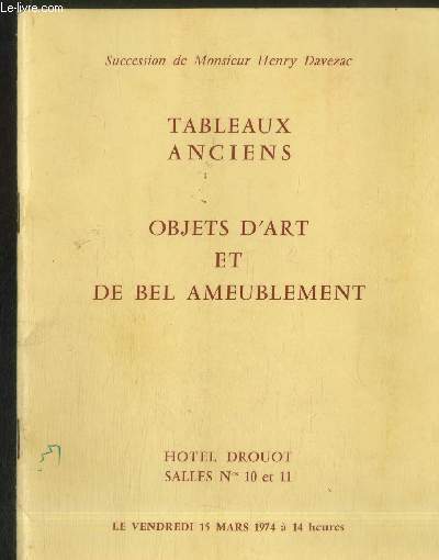 Catalogue de Vente aux enchres : Succession de Monsieur Henry Davezac : Tableaux anciens - Objets d'art et de bel ameublement Htel Drouot salles n10 et 11 Le vendredi 15 mars 1974  14h