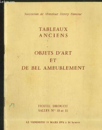 Catalogue de Vente aux enchres : Succession de Monsieur Henry Davezac : Tableaux anciens - Objets d'art et de bel ameublement Htel Drouot salles n10 et 11 Le vendredi 15 mars 1974  14h