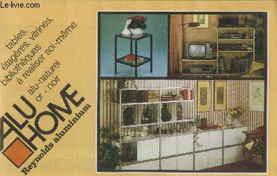 Alu Home Reynolds Aluminium : Tables, tagres, vitrines, bilbliothques  raliser soi-mme. Alu-naturel or-noir