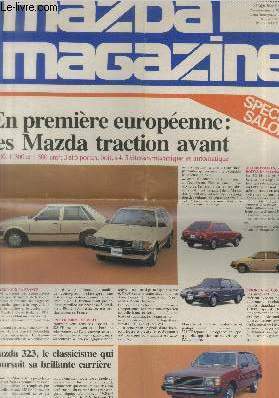 Mazda Magazine spcial salon. Sommaire : Mazda 323, le classicisme qui poursuit sa brillante carrire - En premire europenne : Les Mazda traction avant - 34 modles et versions - Toyo Kogyo le got du travail bien fait 