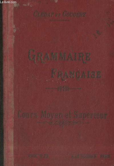 Grammaire Franaise des coles primaires : Cours moyen et suprieur contenant plus de 400 exercices - 86 lectures-dictes et des notes pour le matre
