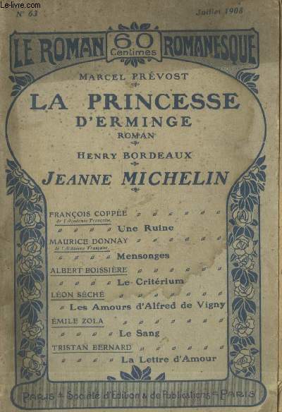 Le Roman Romanesque, n°63 - Juillet 1908 : La princesse d'Erminge - - Jeanne Michelin - Une Ruine - Mensonges - Le Critérium - Les Amours d'Alfred de Vigny - Le Sang - La Lettre d'Amour