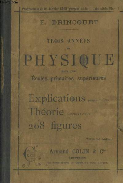 Trois annes de physique dans les coles primaires suprieures : Explications prparatoires - Thorie simple et claire