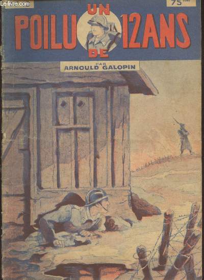 Un Poilu de 12 ans n13 (4 numros en un seul volume) : n49 Un refuge dangereux - n50 En plein mystre - n51 Sous l'oeil de l'ennemi - n52 La maison du passeur