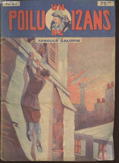 Un Poilu de 12 ans n37 (4 numros en un seul volume) : n145 La Keira Margna - n146 Les gaz asphyxiants - n147 La prison d'acier - n148 Emouvantes pripties