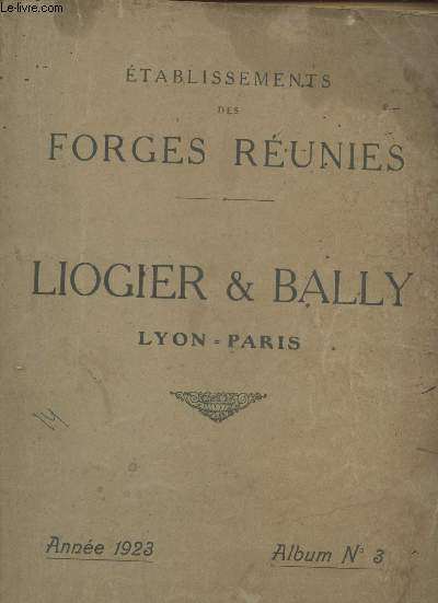 Etablissements des Forges Runies Liogier & Bally Lyon-Paris album n3 - anne 1923 (n2556)