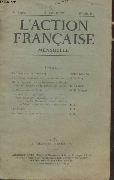 L'Action Franaise n237 T. 25 - 12e anne 15 juin 1910. Sommaire : La sociologie de Sorbonne par Pierre Lasserre - La Marine franaise sous la Monarchie par J. de Croy - De la dmocratique  la Banqueroute (tude sur les finances de la Rvolution) etc.