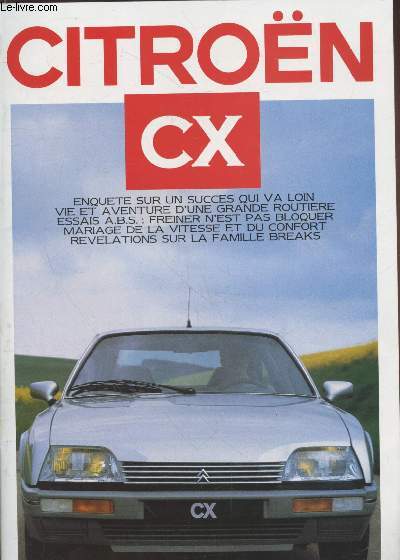 Brochure Citron CX : Enqute sur un succs qui va loin - Vie et aventure d'une grande routire - Essais A.B.S. : freiner n'est pas bloquer - Mariage de la vitesse et du confort - Rvlations sur la famille breaks