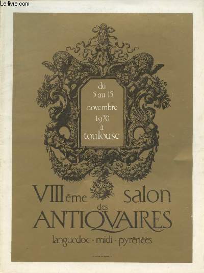 VIIIme salon des Antiquaires Languedoc - Midi Pyrnes : du 5 au 15 novembre 1970  Toulouse