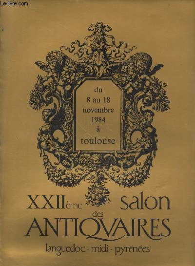 XXIIme Salon des Antiquaires Languedoc - Midi-Pyrnes du 8 au 18 novembre 1984  Toulouse