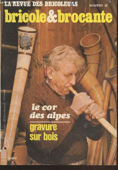 La revue des bricoleurs bricole & brocante n32 Juin-Juillet-Aot 1975 : Le cor des alpes, gravure sur bois. Sommaire : Le meuble champenois - La canne de collection - Dvernissage et revernissage des tableaux - L'ensemble coiffeuse - Juin au jardin - etc