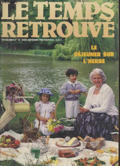 Le Temps retrouv spcial Irnis n12 aot-septembre 1983 : Le djeuner sur l'herbe. Sommaire : Les produits naturels - Les rhumatismes - L'affaire Seznec - L'abcdaire - Les calories - La Savoie insolite - Rosela Etower - etc.