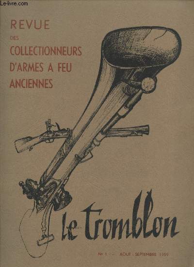 Le Tromblon n1 Aot-Septembre 1959 - Revue des collectionneures d'armes  feu anciennes. Sommaire : Prliminaire - Pourquoi ce titre ? - La carabine 