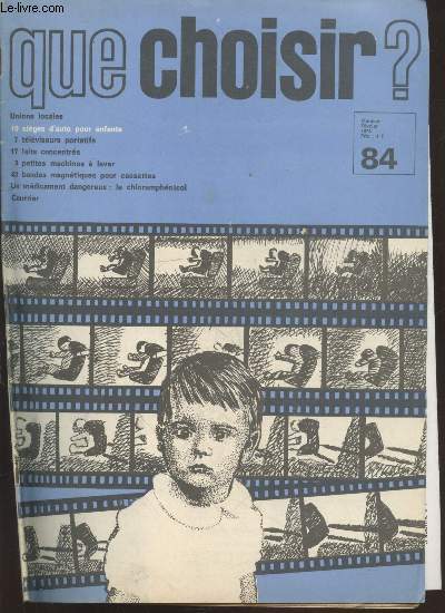 Que Choisir n84 Fvrier 1974. Sommaire : Unions locales - 10 siges d'auto pour enfants - 7 tlviseurs portatifs - 17 laits concentrs - 3 petites machines  laver - 43 bandes magntiques pour cassettes - Un mdicament dangereux : le chloramphnicol etc