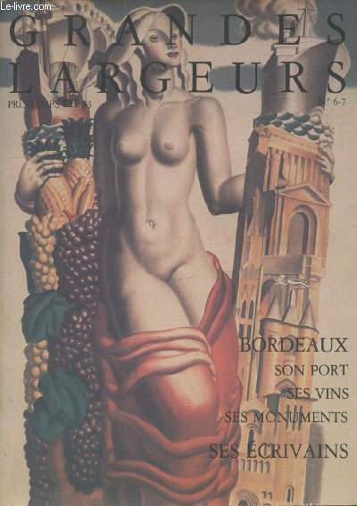 Grandes Largeurs n6-7 Printemps-t 1983 : Bordeaux et son port, ses vins, ses monuments, ses crivains.