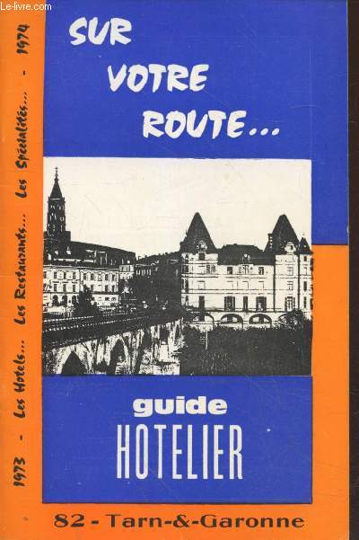 Sur votre route... Guide htelier 1973-1974 : 82 Tarn & Garonne