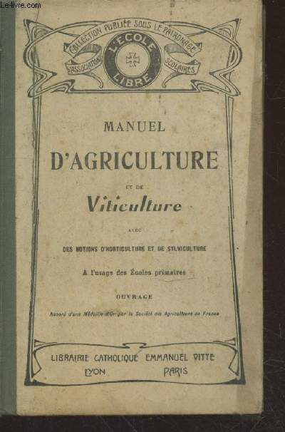 Manuel d'agriculture et de viticulture avec des notions d'horticulture et sylviculture  l'usage des coles primaires