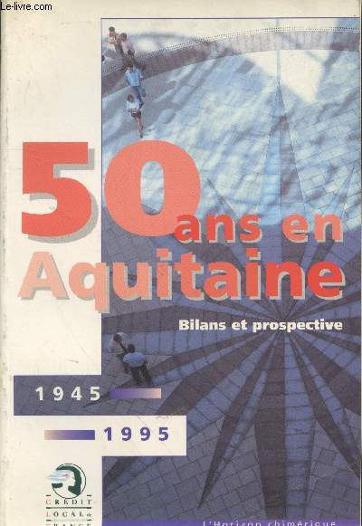 50 ans en Aquitaine : 1945-1995