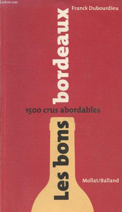 Les bons Bordeaux : 1500 crus abordables (Avec envoi d'auteur)