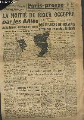 Paris-Presse n130 Jeudi 12 avril 1945 : La moiti du Reich occupe par les Allis - Librs par l'avance allie : des milliers de franais errent sur les routes du Reich - Liquider avant fin juin toute rsistance allemande organise -etc.