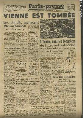 Paris-Presse n129 Mercredi 11 avril 1945 - 2me anne. Vienne est tombe - A Toulon, dans les dcombres de l'arsenal pulvris un prodigieux effort de reconstruction s'accomplit chaque jour - En Bavire sur la route de Bamberg - etc.