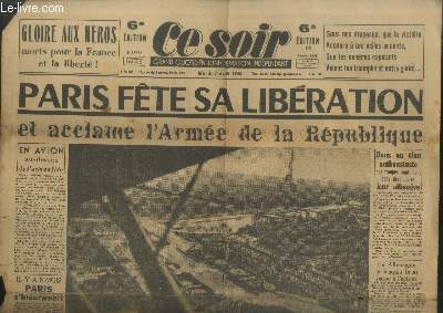 Ce soir n1.105 - 9e anne Mardi 3 avril 1945. Paris fte sa libration et acclame l'arme de la Rpublique - En avion au dessus de Paris en fte - Le tiers du territoire allemand est maintenant occup - Vive la plus grande arme franaise ! - etc.