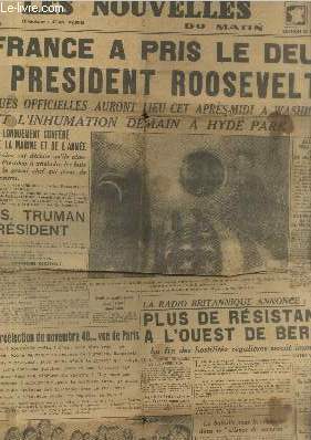 Les Nouvelles du Matin n63 Samedi 14 avril 1945 : La France a pris le deuil du Prsident Roosevelt - Aujourd'hui sera en France journe de deuil national - Harry S. Truman 32e prsident - La radio Britannique annonce : Plus de rsistance  l'ouest etc.