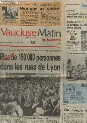 Vaucluse Matin Edition Provenale - Lundi 30 janvier 1984. Sommaire : Plus de 150 000 personnes dans les rues de Lyon - Coupe de France Orange en seizime - Sofitel d'Avignon : Le tmoignage de Jolle sur la semaine qui a prcd la tuerie - etc.