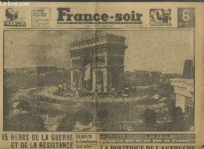 France-Soir n433 - 4e anne Mardi 13 novembre 1945. Sommaire : 15 hros de la guerre et de la rsistance reposent au Mont-Valrien - M. Churchill  l'Acadmie des Sciences morales et politiques - Demain la Constitutante doit lire le chef etc.