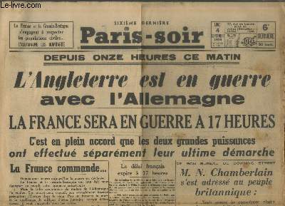 Paris-Soir n5834 - 17e anne Lundi 4 septembre 1939. Sommaire : Depuis onze heures ce matin l'Angletterre est en guerre avec l'Allemagne, La France sera en guerre  17 heures. C'est en plein accord que les deux grandes puissances etc.