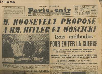 Paris-Soir Dimanche n191 - 4e anne Samedi 26 aot 1939. Sommaire : M. Roosevelt propose MM. Hitler et Moscicki trois mthodes pour viter la guerre - M. Daladier ne quitte pas son bureau et se tient en liaison avec les chefs d'etats-majors - etc.