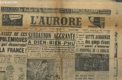 L'Aurore 13e anne n2992 Samedi 24 et dimanche 25 avril 1954. Sommaire : Assez de ces polmiques qui desservent la France - Situation aggrave  Dien-Bien-Phu - Lutte acharne des gangs rivaux pour s'assurer le monopole de la drogue - etc.