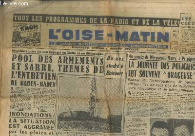 L'Oise-Matin n199. 15-16 Janvier 1955. Sommaire : Pool des armements et Sarre, thmes de l'entretien de Baden-Bend - Procs de Marguerite Marty  Perpignan : La journe des policiers fut souvent 