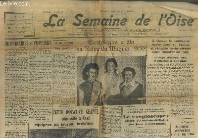 La Semaine de l'Oise n29 - 54e Anne Mercredi 9 avril 1952. Sommaire : Compigne a lu sa Reine du Muguet 1952 - A Orour le cantonnier tombe dans un brasier, et vritable torche vivante court chercher de l'aide - etc.