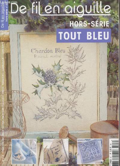 De fil en aguille hors-srie n20 Fvrier-Mars 2007 : Tout bleu. Sommaire : Bleu nature : Les orangers bleus, Etude au chardon, Fleurs bleues - La maison bleue : Nappe aux rameaux, Torchon au bleu, Linge chiffr - Bleus d'ailleurs etc.