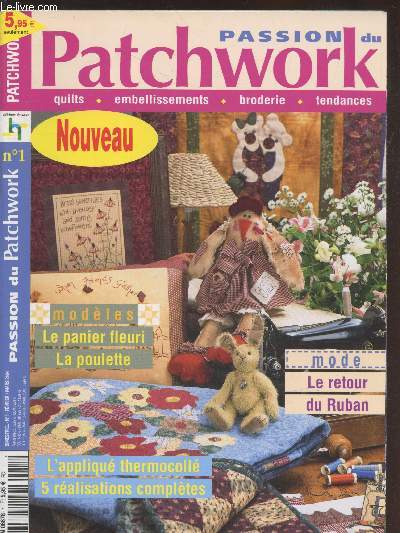 Passion du Patchwork n1 Fvrier-Mars 2004. Sommaire : Le panier fleuri - La poulette - Le retour du ruban - L'appliqu thermocoll 5 ralisations compltes - Linda Crew - La flanelle - etc.