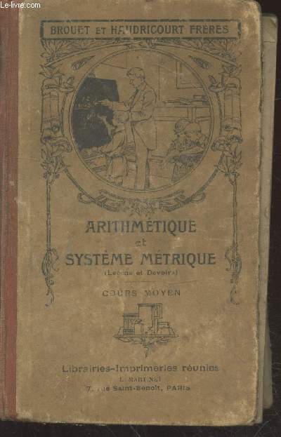 Leons et Devoirs d'Arithmtique et de Systme Mtrique : Cours moyen comprenant 5000 questions et problmes - Livre de l'lve